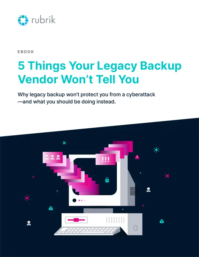 Title of Rubrik eBook: 5 Things Your Legacy Backup Vendor Won't Tell You, about cyber attack protection