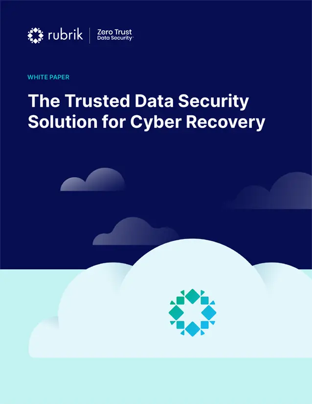 Rubrik White Paper: The Trusted Data Security Solution for Cyber Recovery